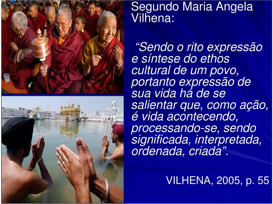 salientar que, como ação, é vida acontecendo, processando-se,