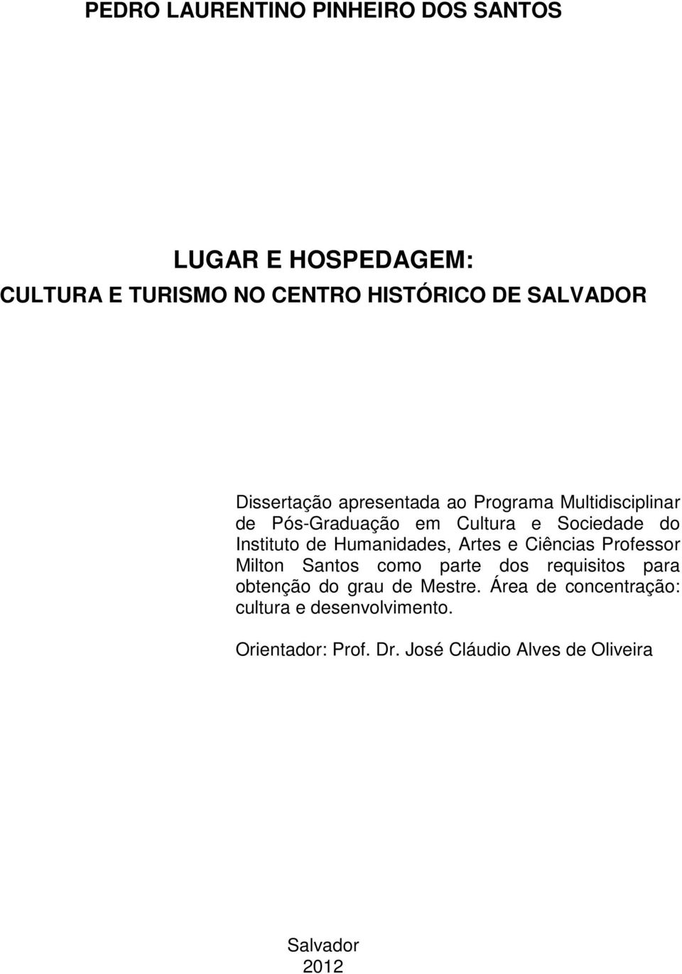 Humanidades, Artes e Ciências Professor Milton Santos como parte dos requisitos para obtenção do grau de