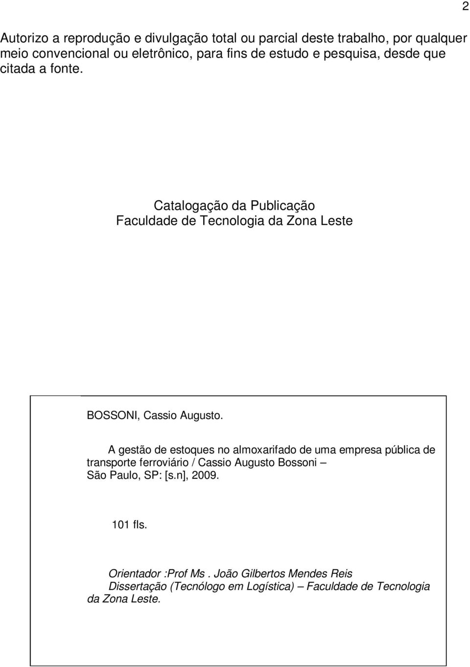 A gestão de estoques no almoxarifado de uma empresa pública de transporte ferroviário / Cassio Augusto Bossoni São Paulo, SP: [s.