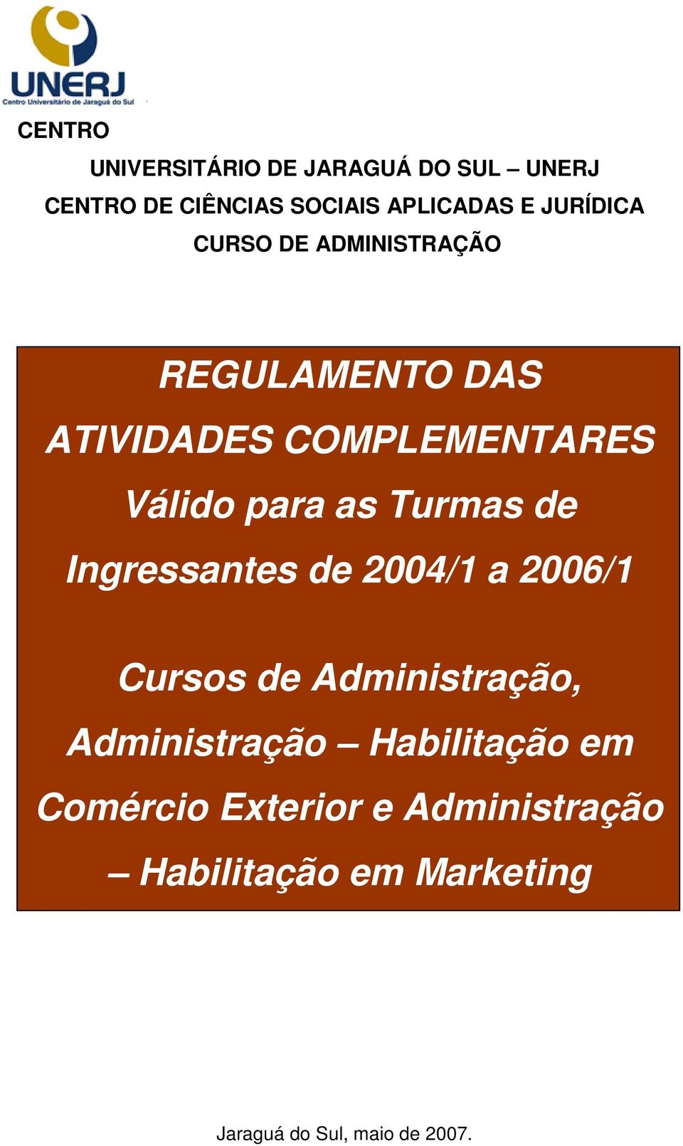 Turmas de Ingressantes de 2004/1 a 2006/1 Cursos de Administração, Administração