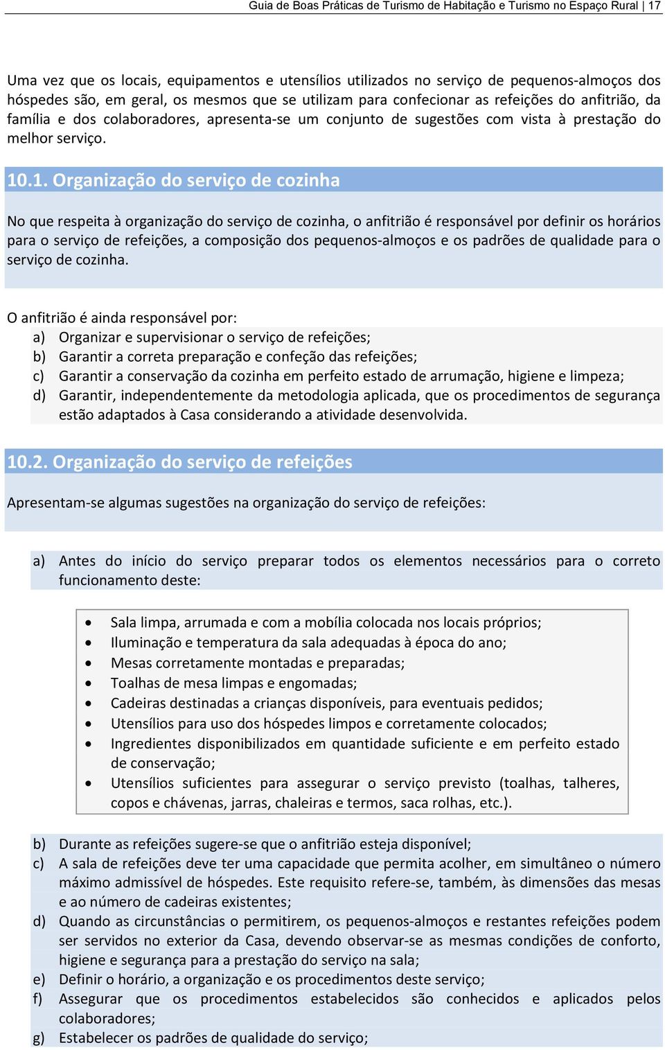 .1. Organizaçã d serviç de czinha N que respeita à rganizaçã d serviç de czinha, anfitriã é respnsável pr definir s hráris para serviç de refeições, a cmpsiçã ds pequens-almçs e s padrões de