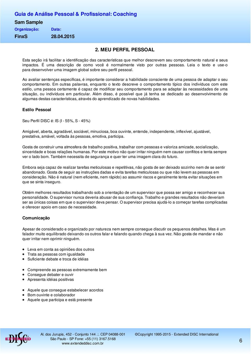 Ao avaliar sentenças específicas, é importante considerar a habilidade consciente de uma pessoa de adaptar o seu comportamento.