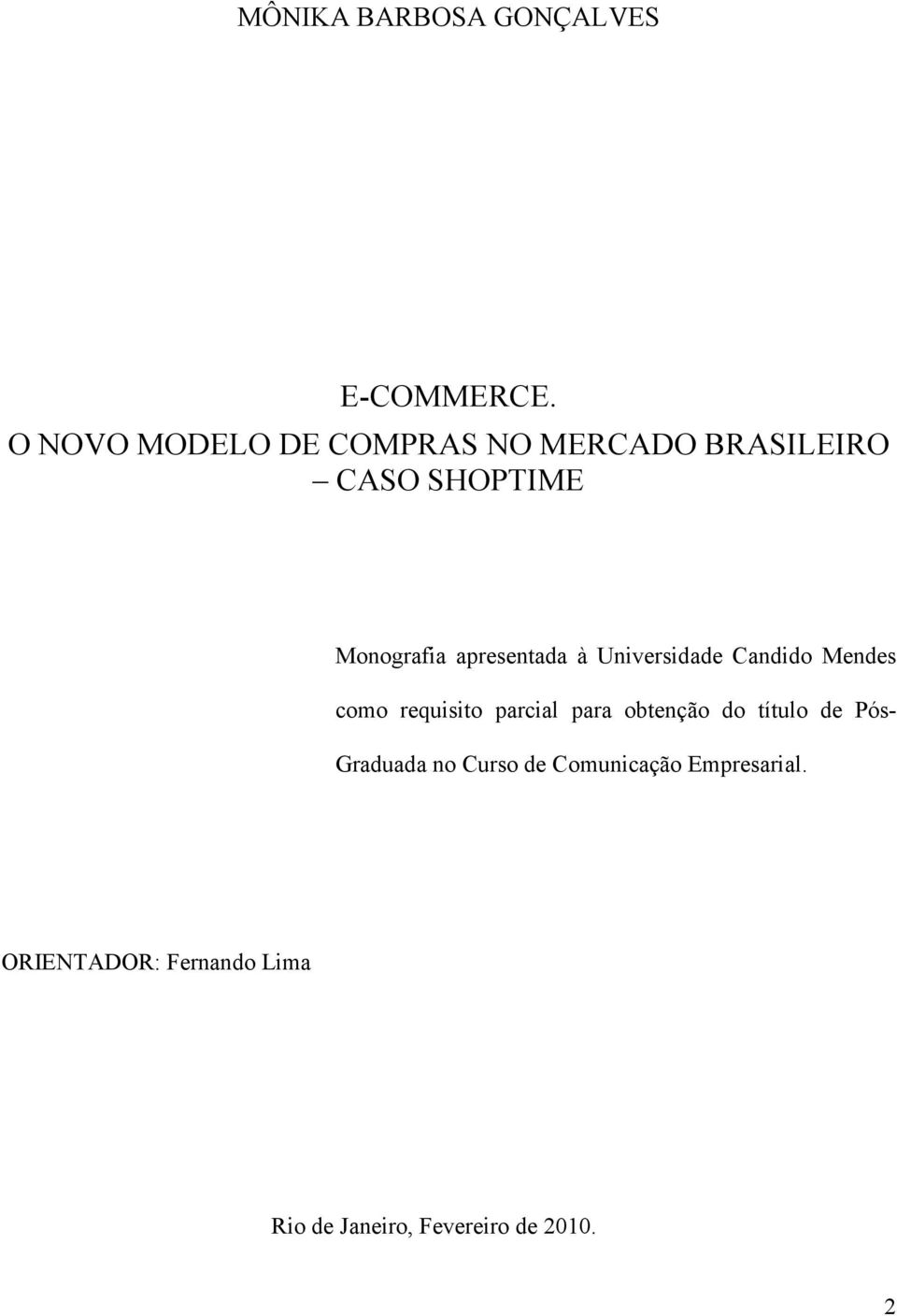 apresentada à Universidade Candido Mendes como requisito parcial para obtenção