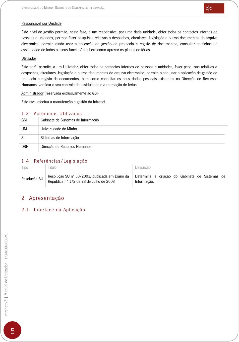 todos os seus funcionários bem como aprovar os planos de férias.