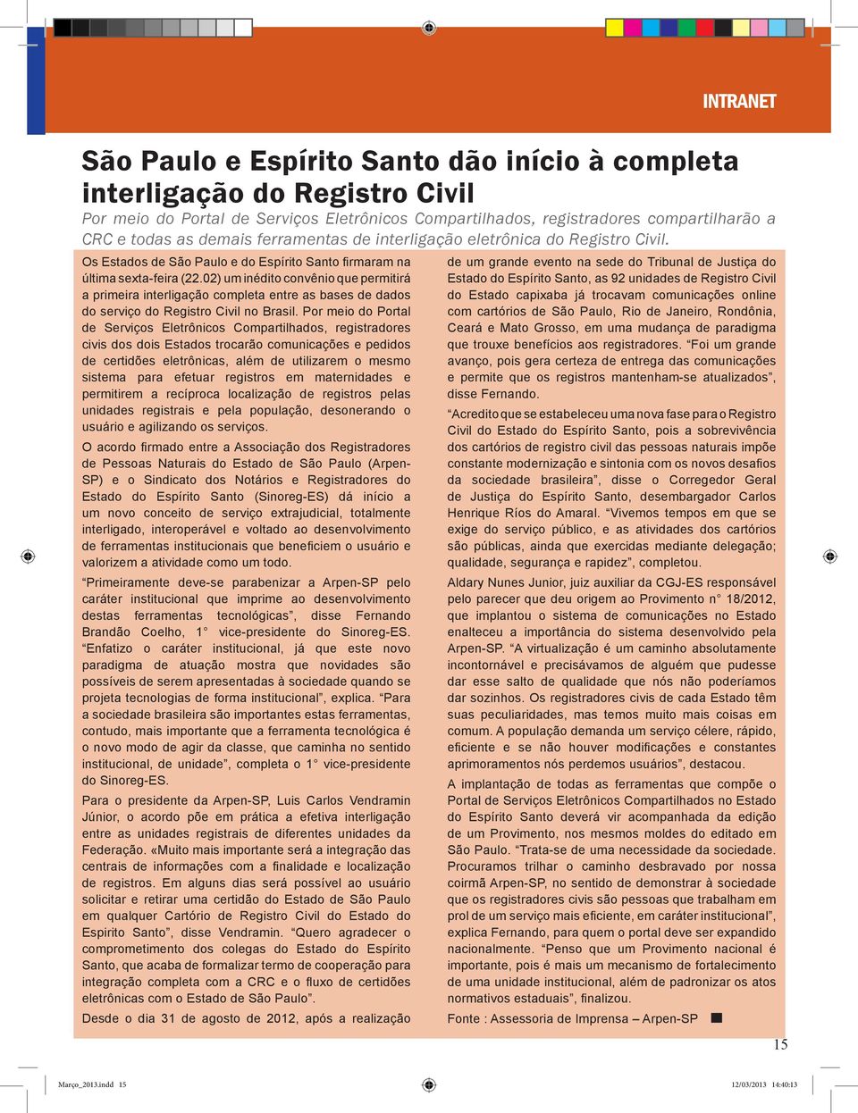 02) um inédito convênio que permitirá a primeira interligação completa entre as bases de dados do serviço do Registro Civil no Brasil.