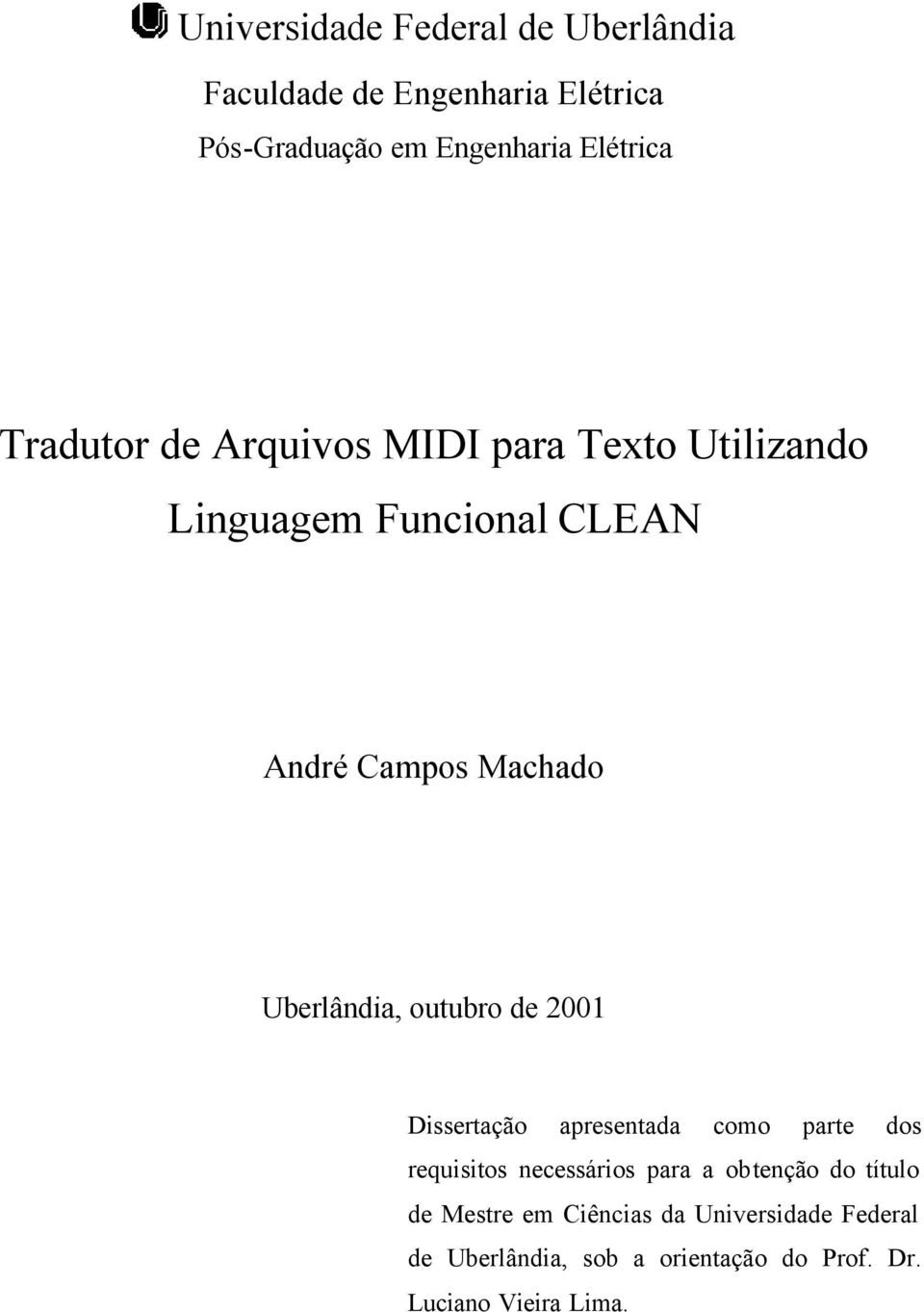 outubro de 2001 Dissertação apresentada como parte dos requisitos necessários para a obtenção do título de