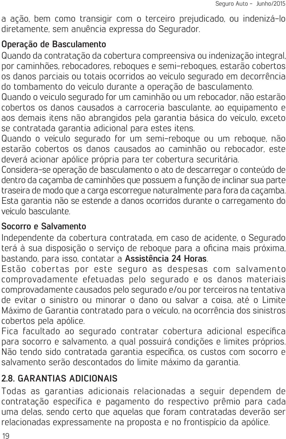 ocorridos ao veículo segurado em decorrência do tombamento do veículo durante a operação de basculamento.