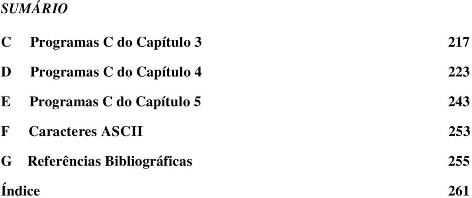 C do Capítulo 5 243 F Caracteres ASCII 253