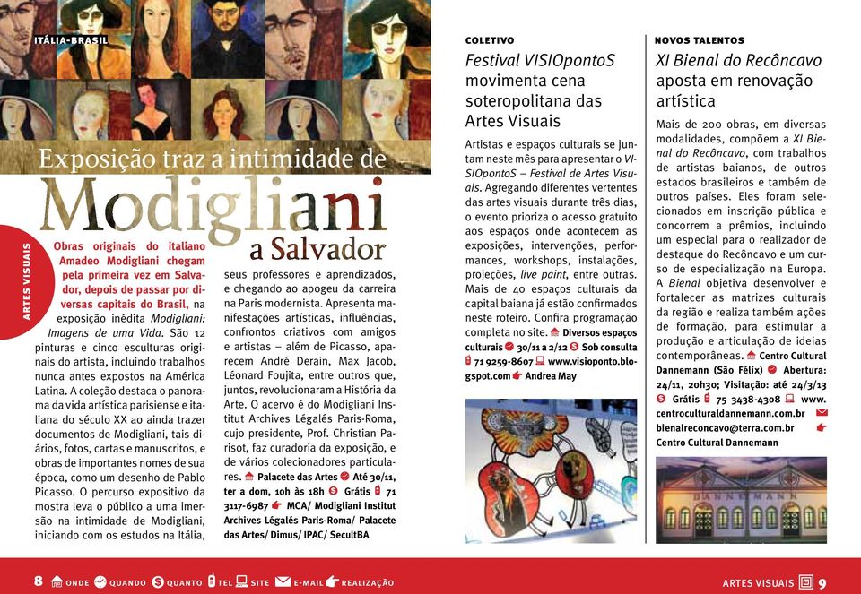 A coleção destaca o panorama da vida artística parisiense e italiana do século XX ao ainda trazer documentos de Modigliani, tais diários, fotos, cartas e manuscritos, e obras de importantes nomes de