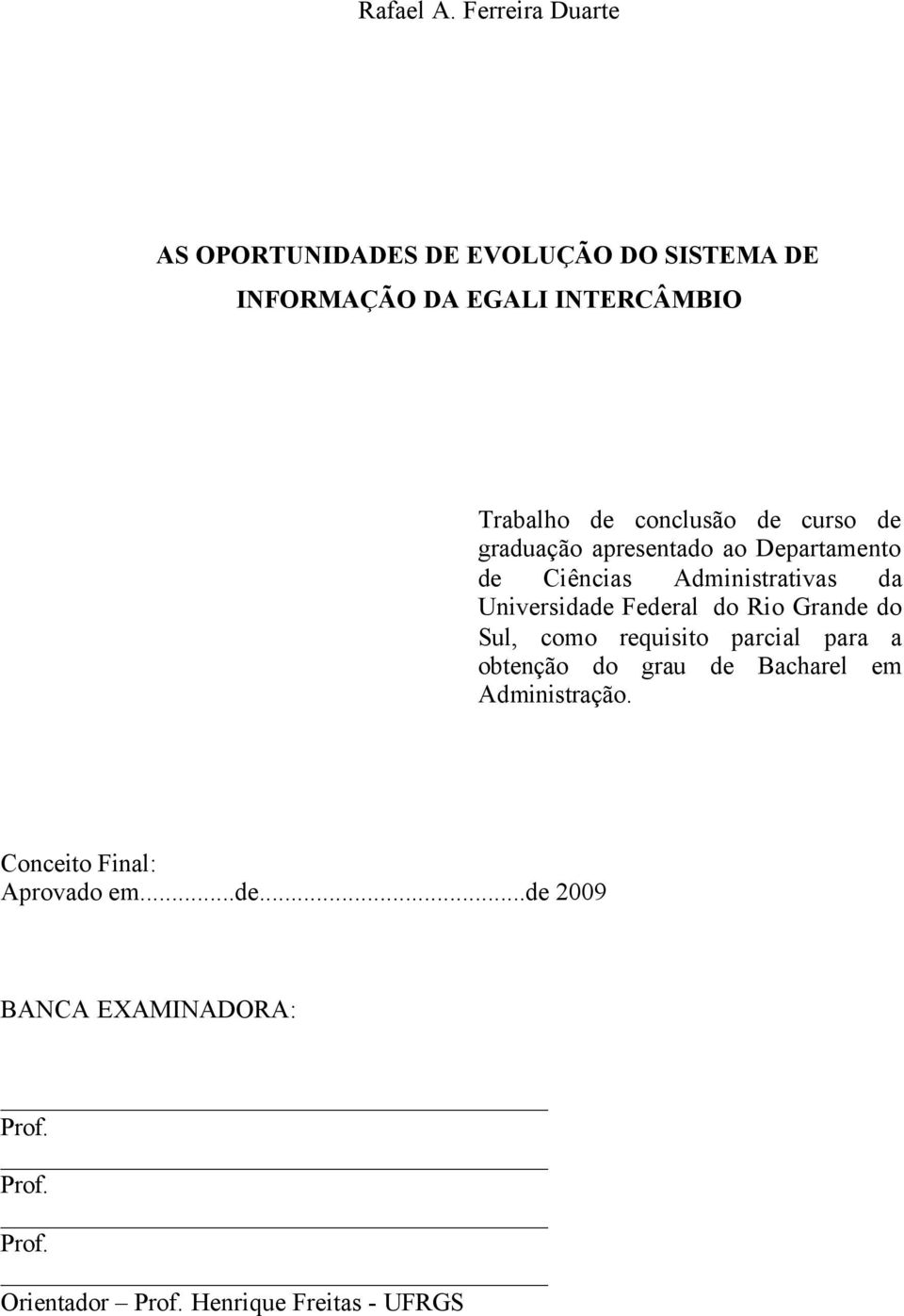 conclusão de curso de graduação apresentado ao Departamento de Ciências Administrativas da Universidade Federal