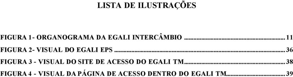 .. 36 FIGURA 3 - VISUAL DO SITE DE ACESSO DO EGALI TM.