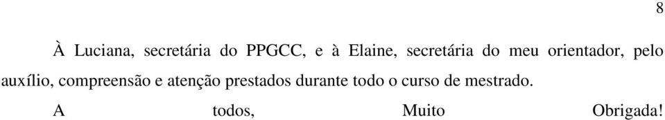 auxílio, compreensão e atenção prestados