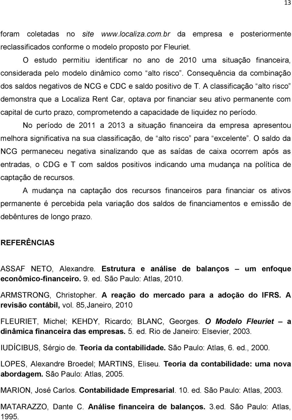 Consequência da combinação dos saldos negativos de NCG e CDC e saldo positivo de T.