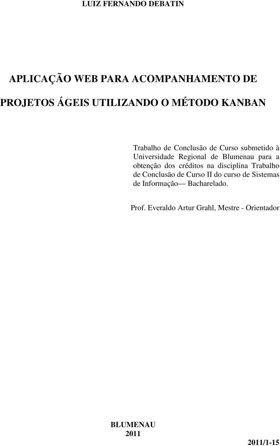 obtenção dos créditos na disciplina Trabalho de Conclusão de Curso II do curso de Sistemas de