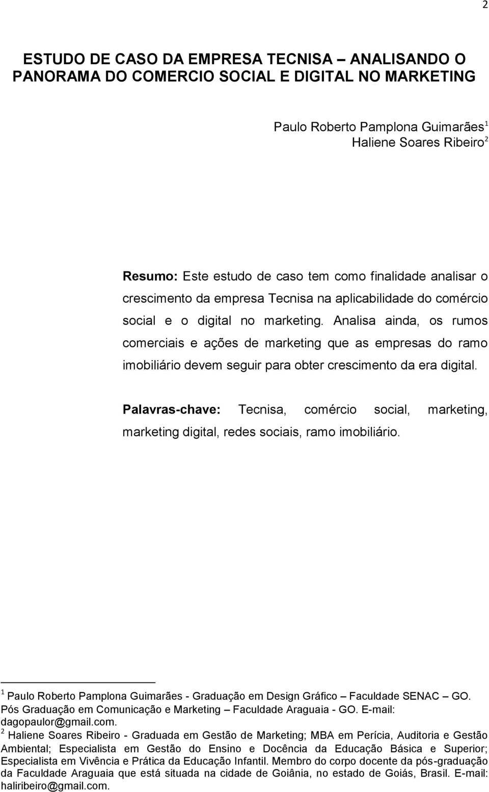 Analisa ainda, os rumos comerciais e ações de marketing que as empresas do ramo imobiliário devem seguir para obter crescimento da era digital.