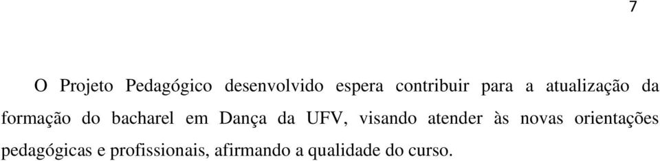 bacharel em Dança da UFV, visando atender às novas