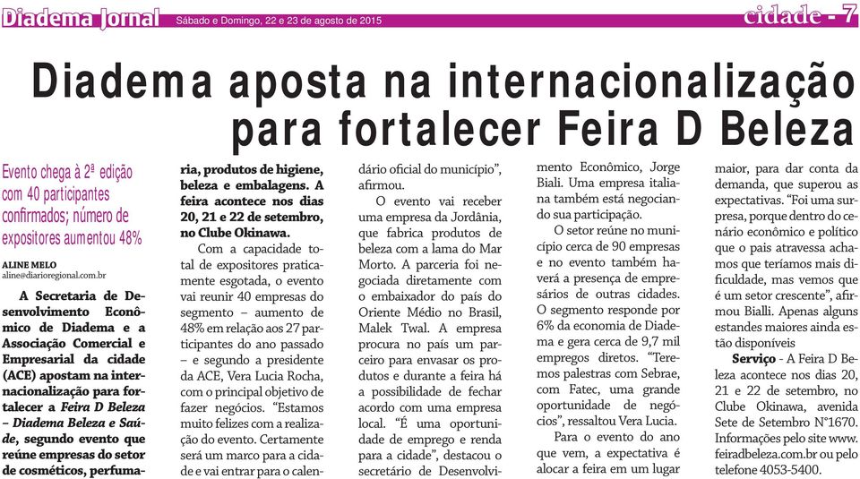 br A Secretaria de Desenvolvimento Econômico de Diadema e a Associação Comercial e Empresarial da cidade (ACE) apostam na internacionalização para fortalecer a Feira D Beleza Diadema Beleza e Saúde,