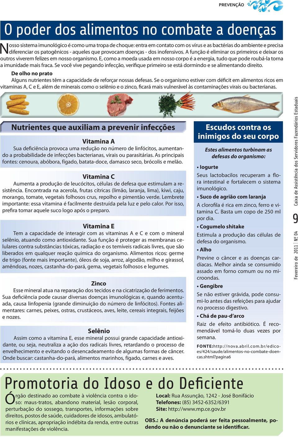 E, como a moeda usada em nosso corpo é a energia, tudo que pode roubá-la torna a imunidade mais fraca. Se você vive pegando infecção, verifique primeiro se está dormindo e se alimentando direito.