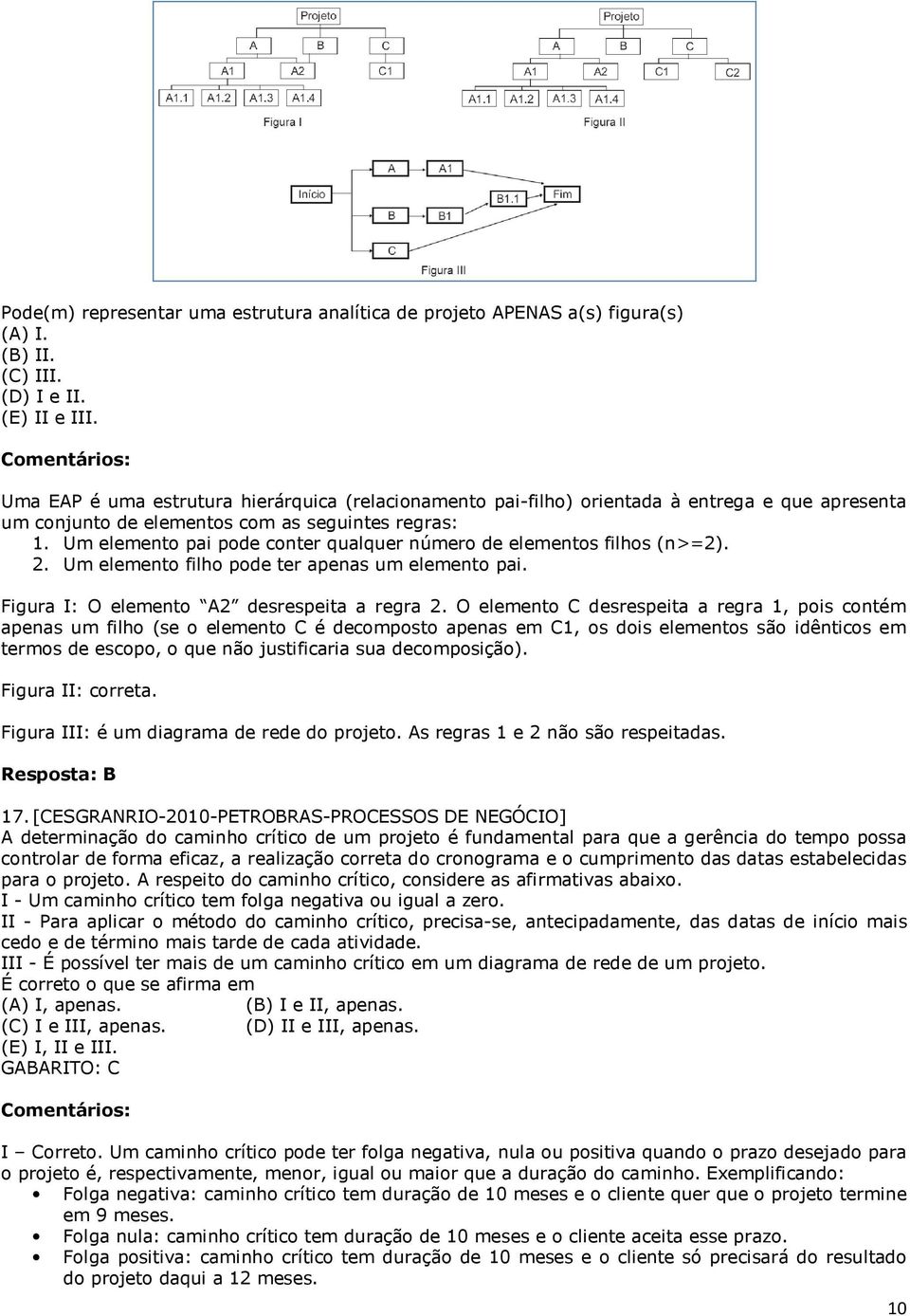 Um elemento pai pode conter qualquer número de elementos filhos (n>=2). 2. Um elemento filho pode ter apenas um elemento pai. Figura I: O elemento A2 desrespeita a regra 2.