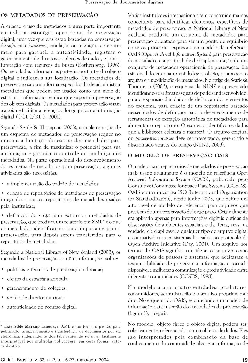 Os metadados informam as partes importantes do objeto digital e indicam a sua localização.