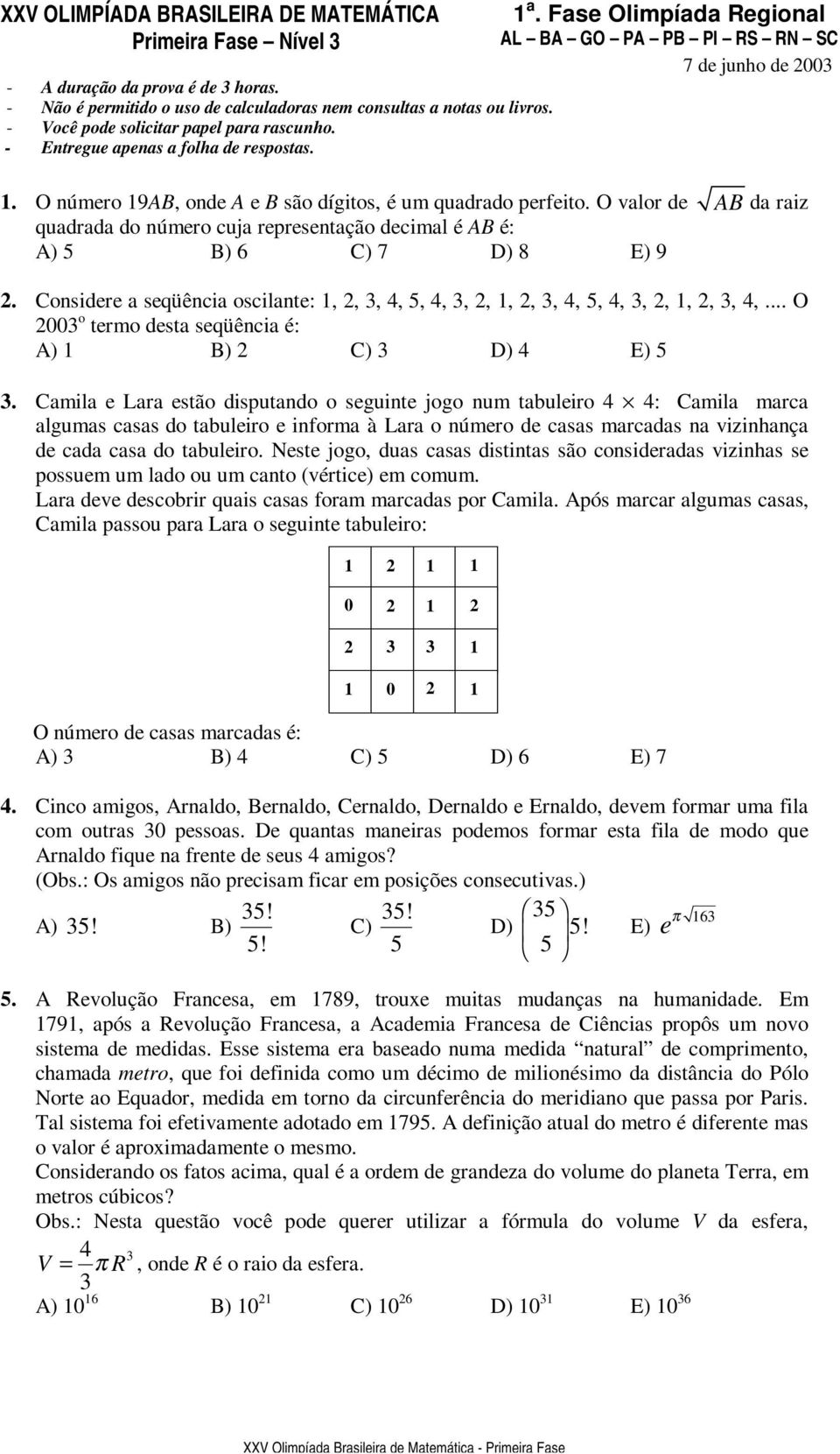 O número 9AB, onde A e B são dígitos, é um quadrado perfeito. O valor de AB da raiz quadrada do número cuja representação decimal é AB é: A) 5 B) 6 C) 7 D) 8 E) 9.