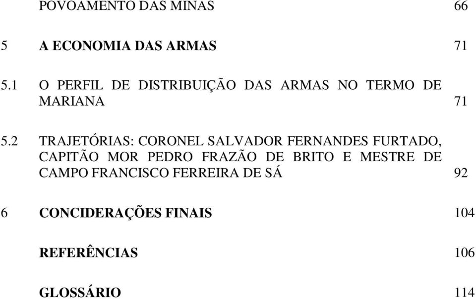 2 TRAJETÓRIAS: CORONEL SALVADOR FERNANDES FURTADO, CAPITÃO MOR PEDRO FRAZÃO