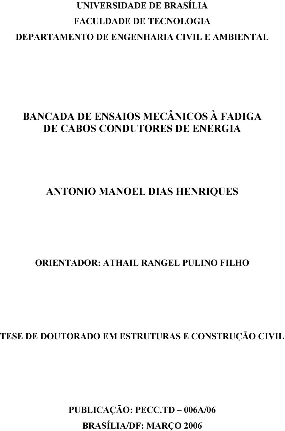 ANTONIO MANOEL DIAS HENRIQUES ORIENTADOR: ATHAIL RANGEL PULINO FILHO TESE DE