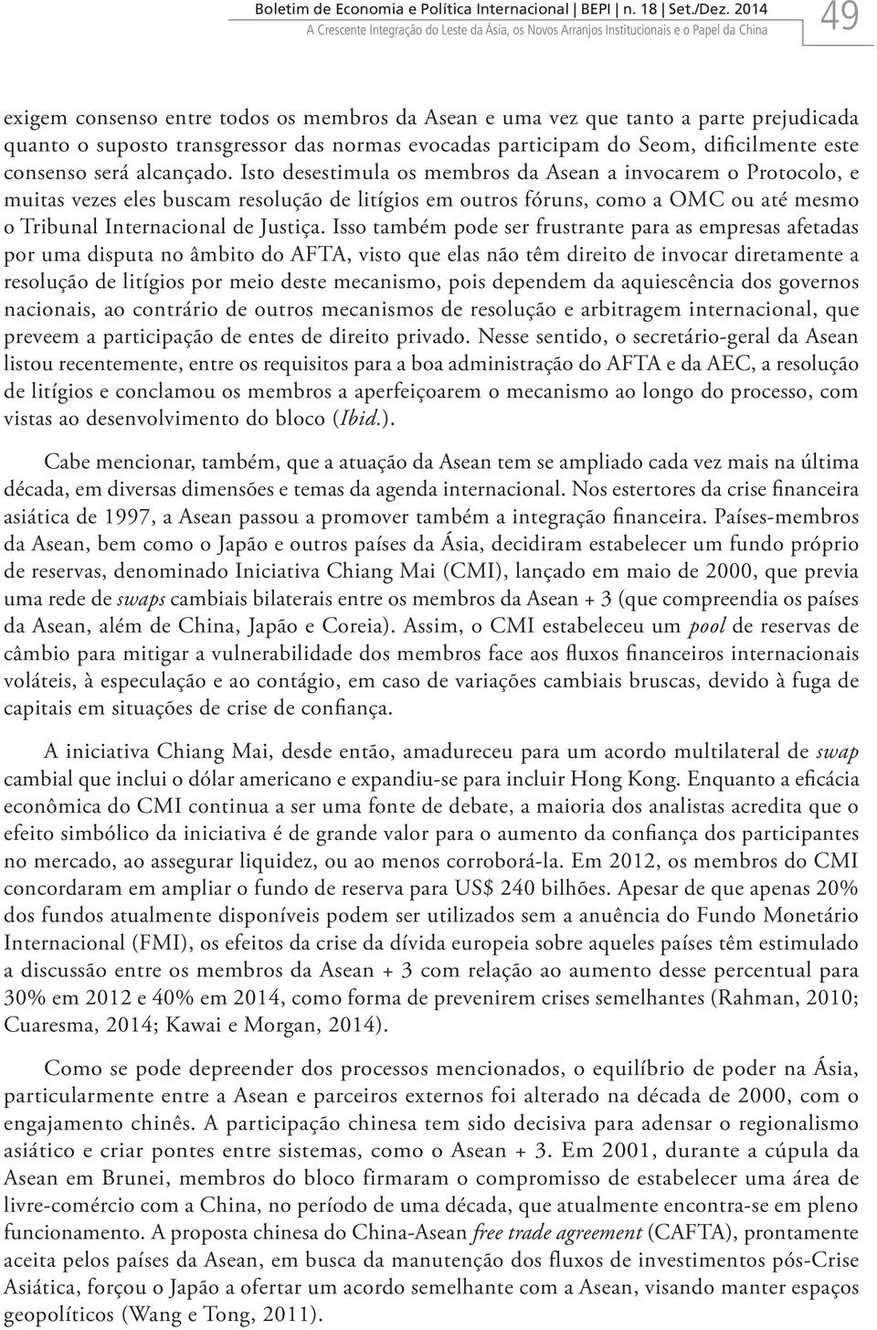 suposto transgressor das normas evocadas participam do Seom, dificilmente este consenso será alcançado.