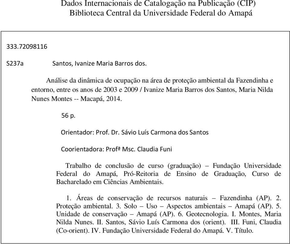 Orientador: Prof. Dr. Sávio Luís Carmona dos Santos Coorientadora: Profª Msc.