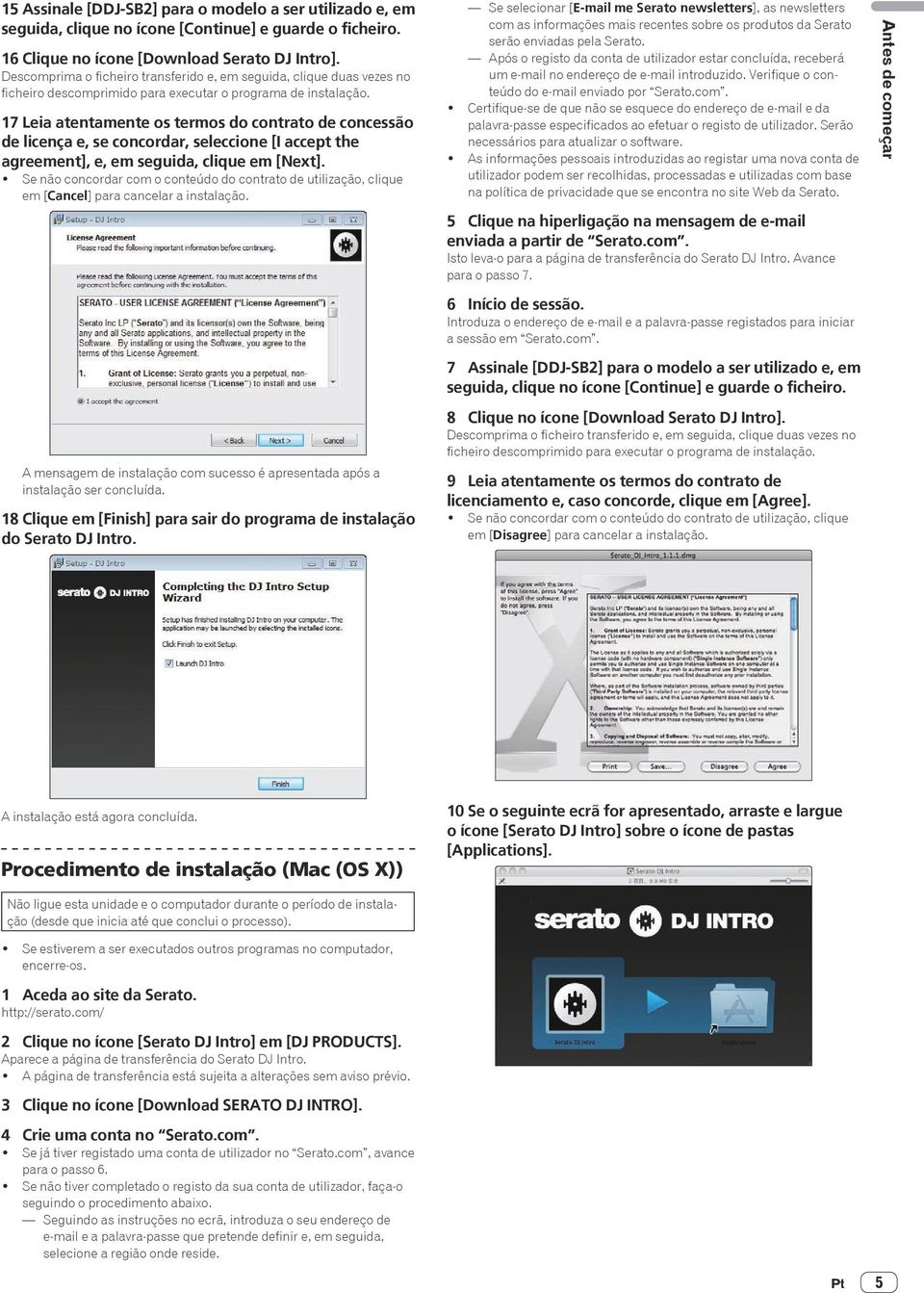 17 Leia atentamente os termos do contrato de concessão de licença e, se concordar, seleccione [I accept the agreement], e, em seguida, clique em [Next].