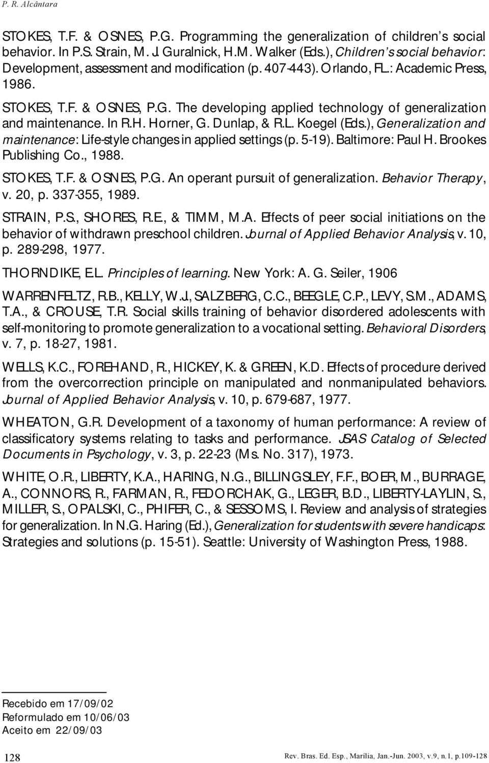 The developing applied technology of generalization and maintenance. In R.H. Horner, G. Dunlap, & R.L. Koegel (Eds.), Generalization and maintenance: Life-style changes in applied settings (p. 5-19).