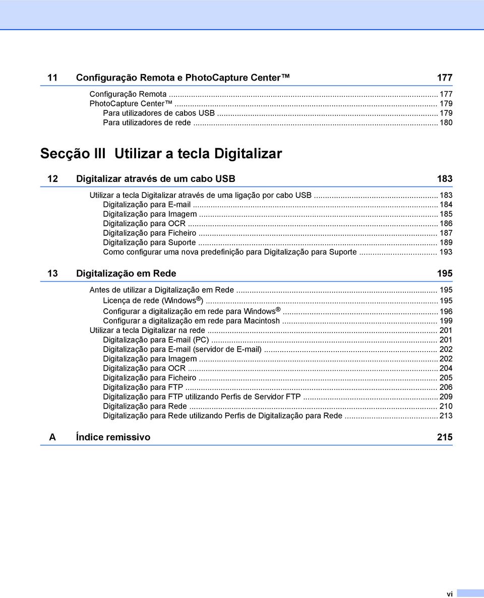 .. 184 Digitalização para Imagem... 185 Digitalização para OCR... 186 Digitalização para Ficheiro... 187 Digitalização para Suporte.