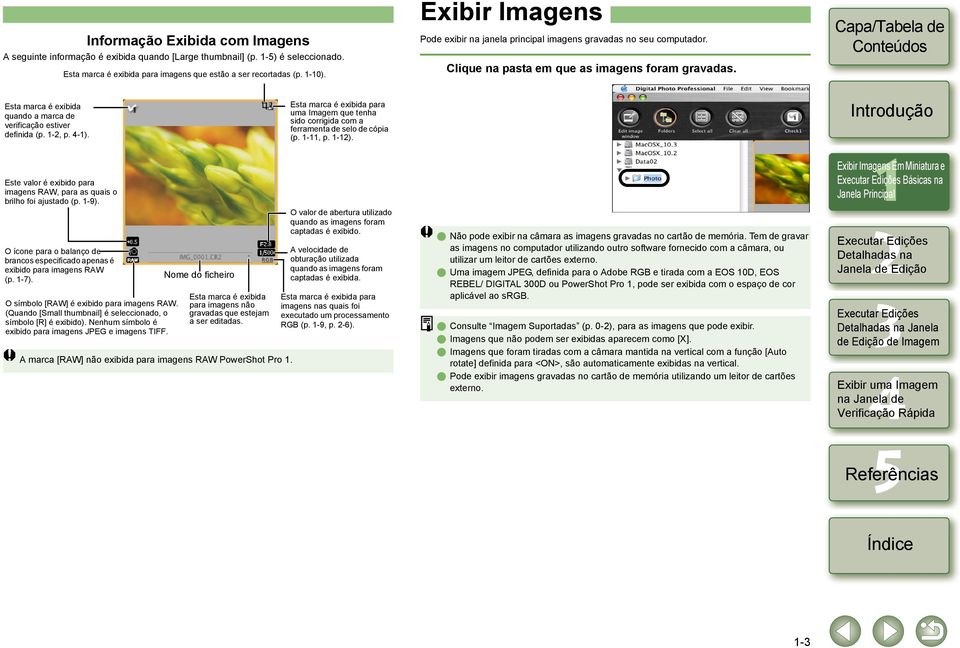 Esta marca é exibida quando a marca de verificação estiver definida (p. -, p. 4-). Esta marca é exibida para uma Imagem que tenha sido corrigida com a ferramenta de selo de cópia (p. -, p. -).