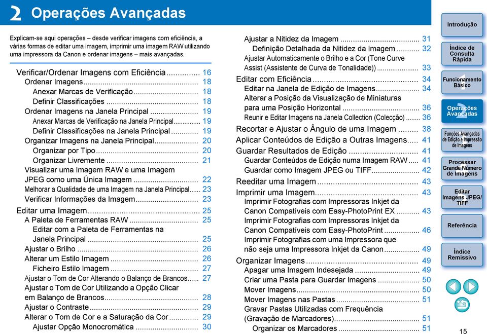 .. 9 Anexar Marcas de Verificação na Janela Principal... 9 Definir Classificações na Janela Principal... 9 Organizar Imagens na Janela Principal... 0 Organizar por Tipo... 0 Organizar Livremente.