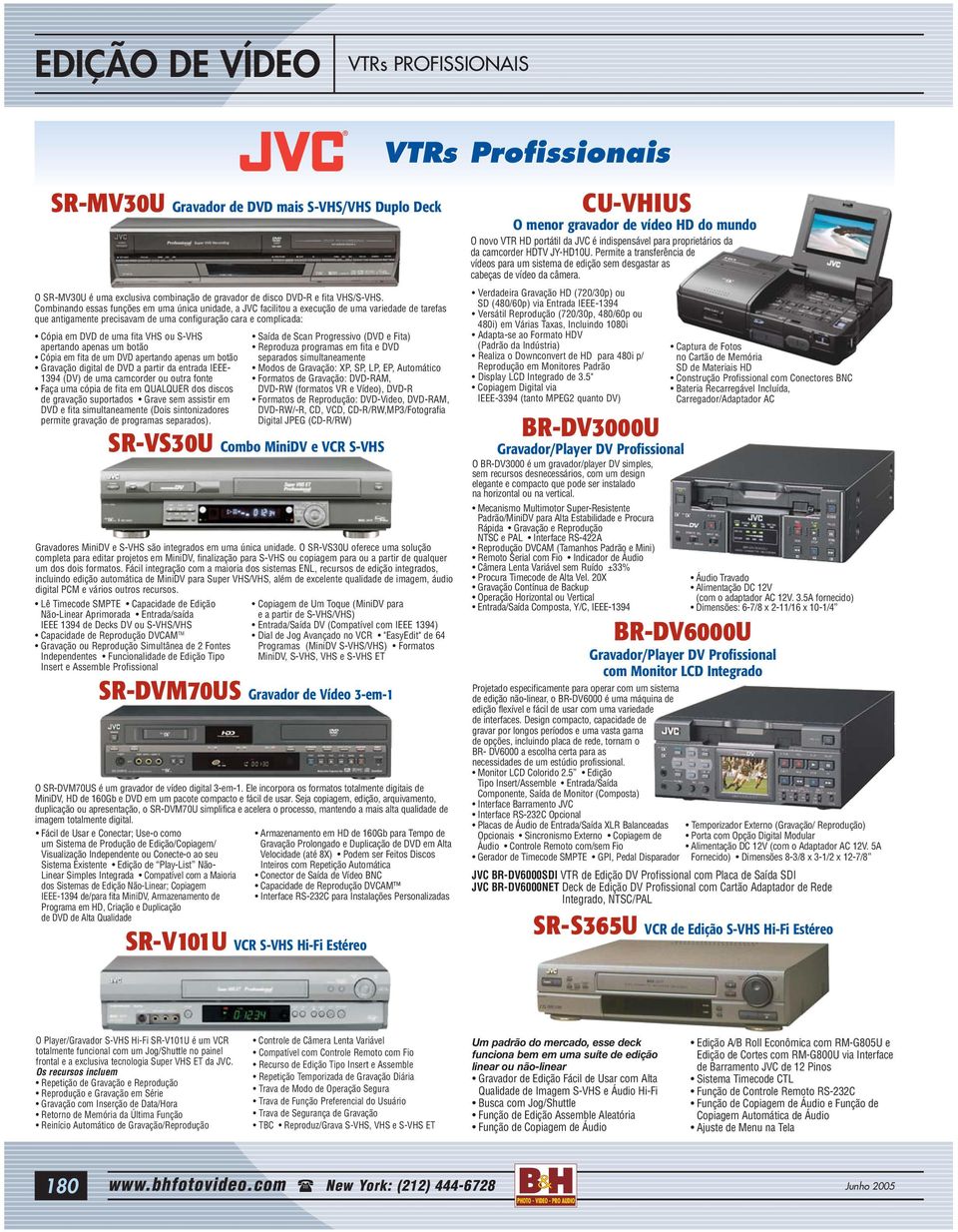 S-VHS apertando apenas um botão Cópia em fita de um DVD apertando apenas um botão Gravação digital de DVD a partir da entrada IEEE- 1394 (DV) de uma camcorder ou outra fonte Faça uma cópia de fita em