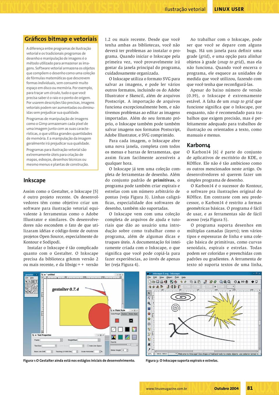 Software vetorial armazena os objetos que compõem o desenho como uma coleção de fórmulas matemáticas que descrevem formas individuais, sem consumir muito espaço em disco ou memória.