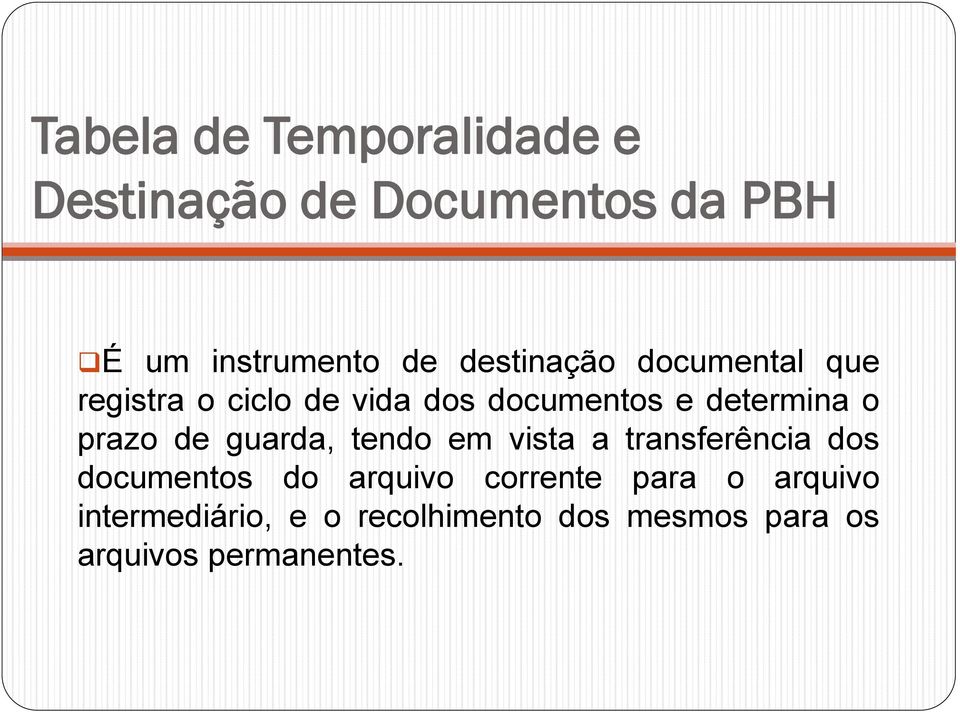 prazo de guarda, tendo em vista a transferência dos documentos do arquivo