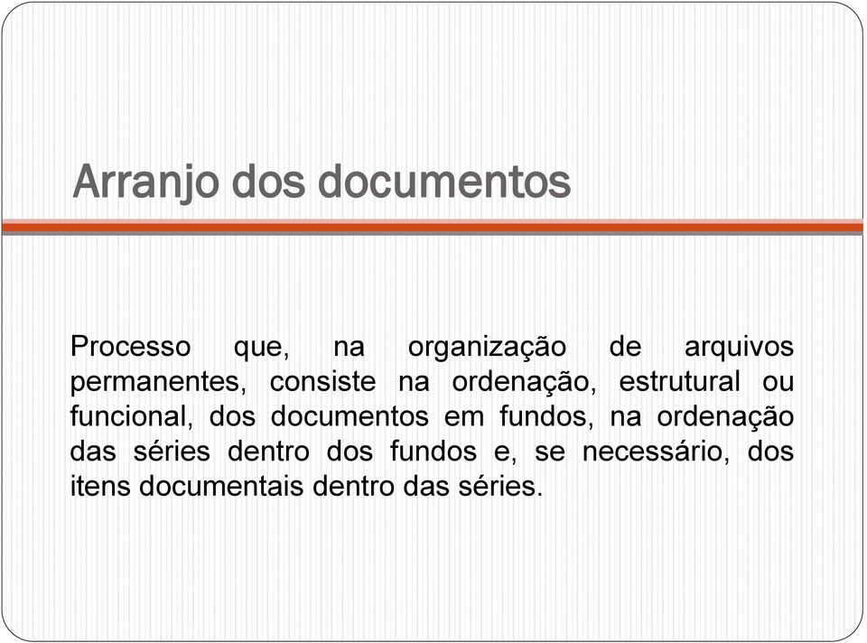 funcional, dos documentos em fundos, na ordenação das séries