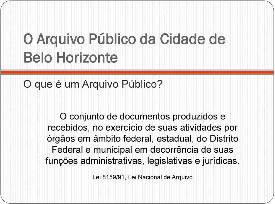 órgãos em âmbito federal, estadual, do Distrito Federal e municipal em decorrência