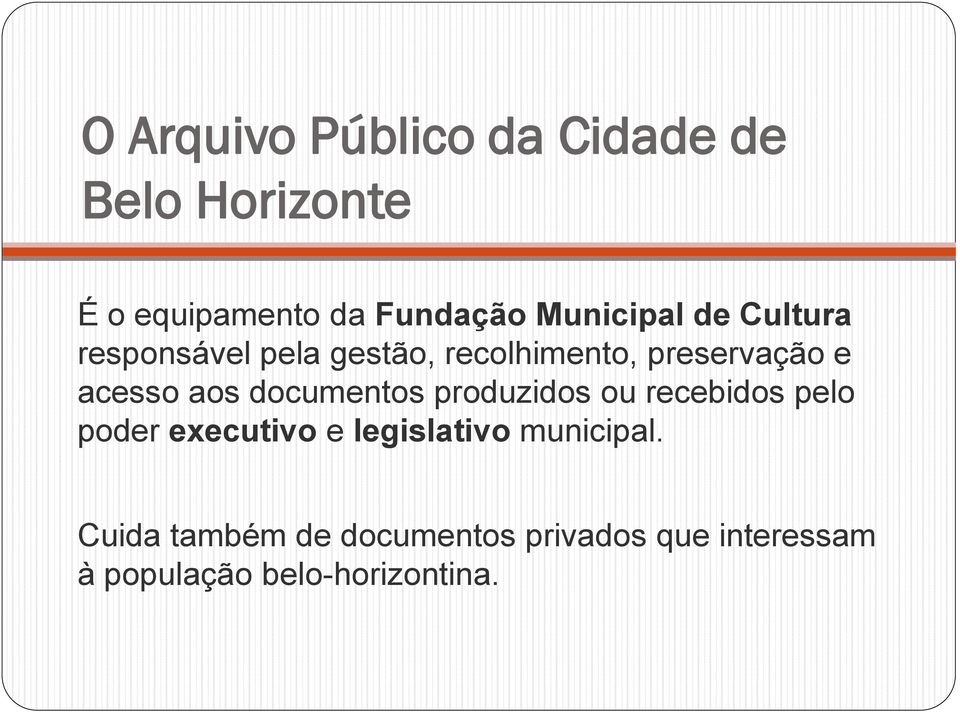 acesso aos documentos produzidos ou recebidos pelo poder executivo e