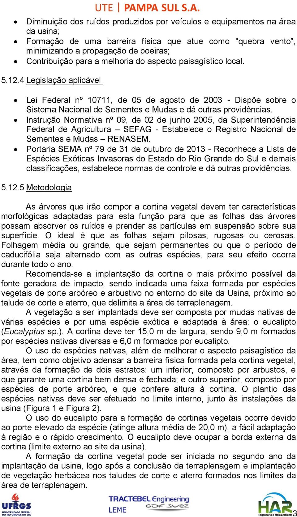 Instrução Normativa nº 09, de 02 de junho 2005, da Superintendência Federal de Agricultura SEFAG - Estabelece o Registro Nacional de Sementes e Mudas RENASEM.