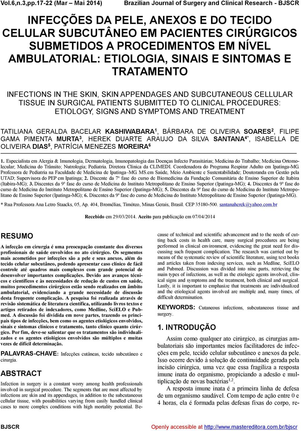 AMBULATORIAL: ETIOLOGIA, SINAIS E SINTOMAS E TRATAMENTO INFECTIONS IN THE SKIN, SKIN APPENDAGES AND SUBCUTANEOUS CELLULAR TISSUE IN SURGICAL PATIENTS SUBMITTED TO CLINICAL PROCEDURES: ETIOLOGY, SIGNS