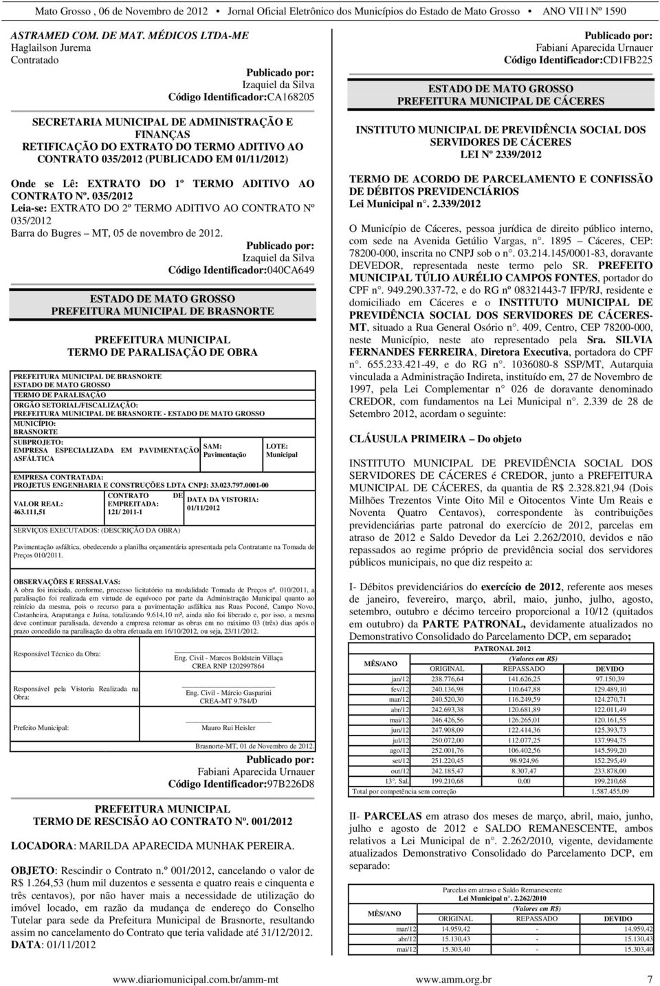 035/2012 (PUBLICADO EM 01/11/2012) Onde se Lê: EXTRATO DO 1º TERMO ADITIVO AO CONTRATO Nº.