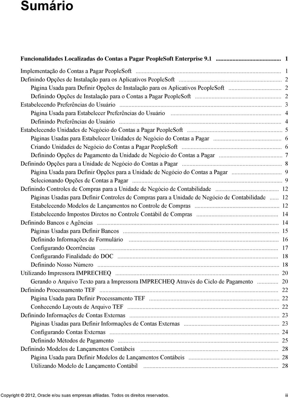 .. 3 Página Usada para Estabelecer Preferências do Usuário... 4 Definindo Preferências do Usuário... 4 Estabelecendo Unidades de Negócio do Contas a Pagar PeopleSoft.