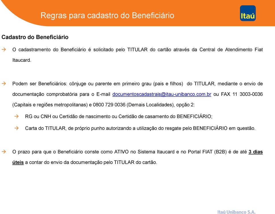 robatória para o E-mail documentoscadastrais@itau-unibanco.com.