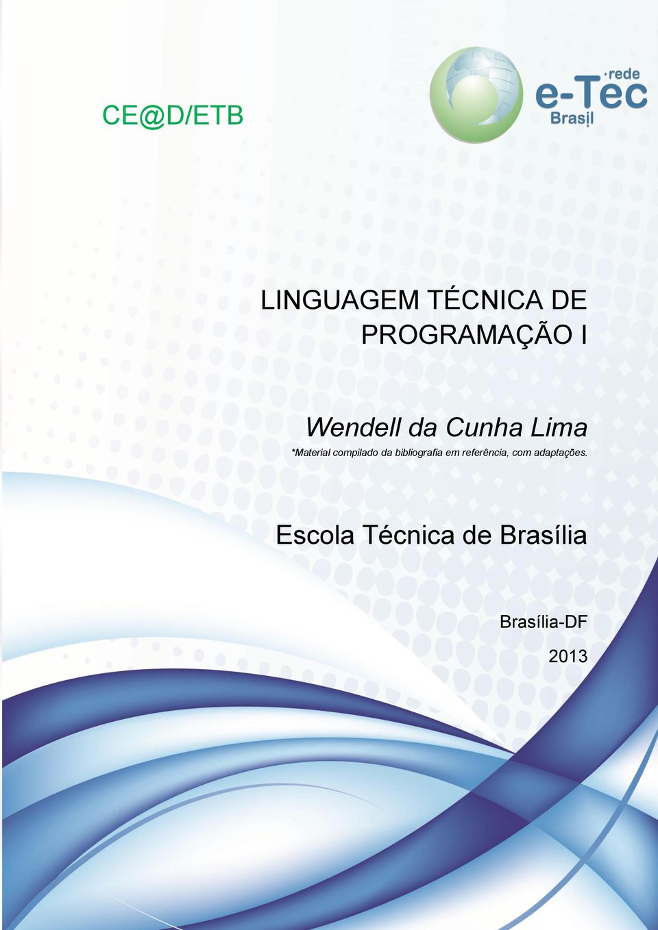 bibliografia em referência, com adaptações.