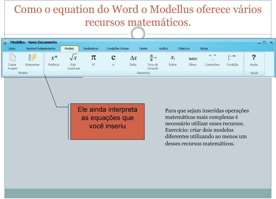 operações matemáticas mais complexas é necessário utilizar esses recursos.