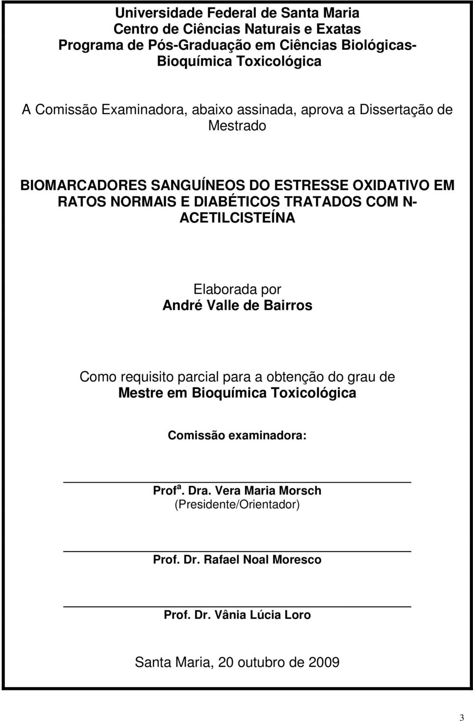 TRATADOS COM N- ACETILCISTEÍNA Elaborada por André Valle de Bairros Como requisito parcial para a obtenção do grau de Mestre em Bioquímica Toxicológica