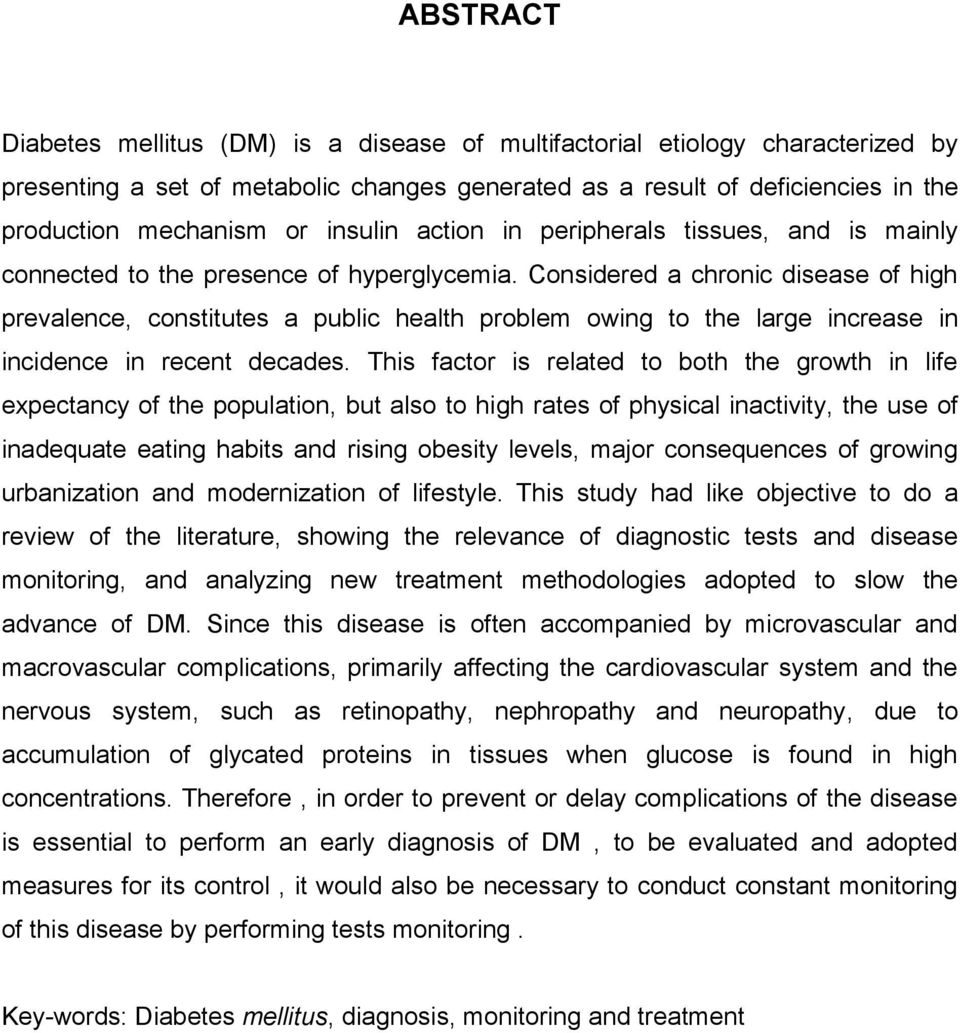 Considered a chronic disease of high prevalence, constitutes a public health problem owing to the large increase in incidence in recent decades.