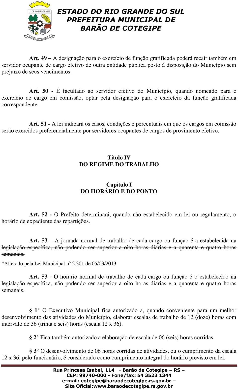 Art. 51 - A lei indicará os casos, condições e percentuais em que os cargos em comissão serão exercidos preferencialmente por servidores ocupantes de cargos de provimento efetivo.